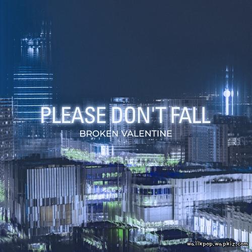 Broken Valentine - Please Dont Fall.mp3