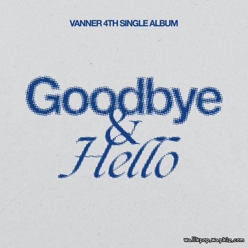 VANNER - 안녕 (Goodbye & Hello).mp3