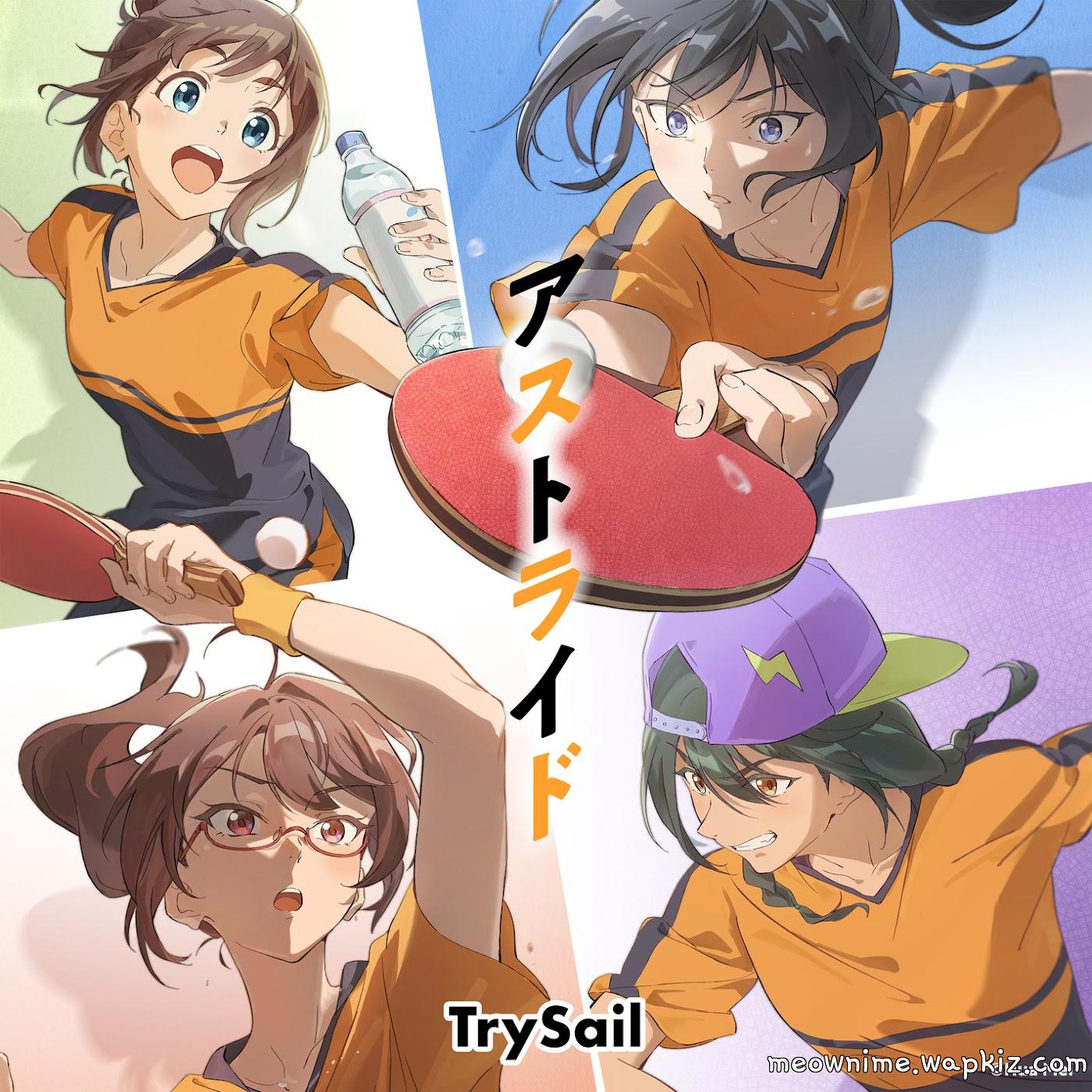 TrySail - Astride [Opening Takkyuu Shoujo: Senkou no Kanata e].mp3
