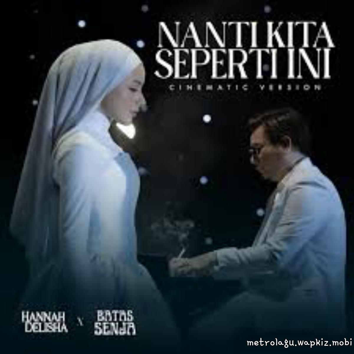 Cover album Nanti Kita Seperti Ini (Cinematic Version) dari Batas Senja & Hannah Delisha di Matikiri
