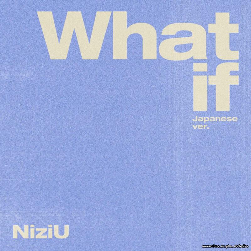 NiziU - 만약이라는 건 없어 (What if) (Japanese ver.).mp3