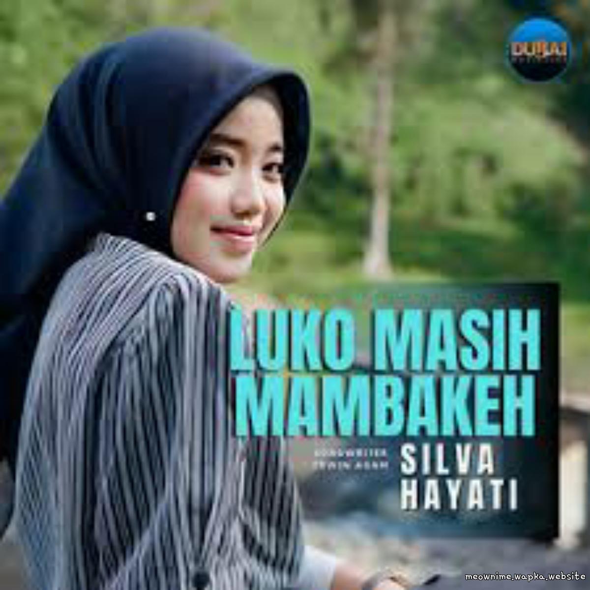 Cover lagu Silva Hayati - Luko Masih Mambakeh di Matikiri
