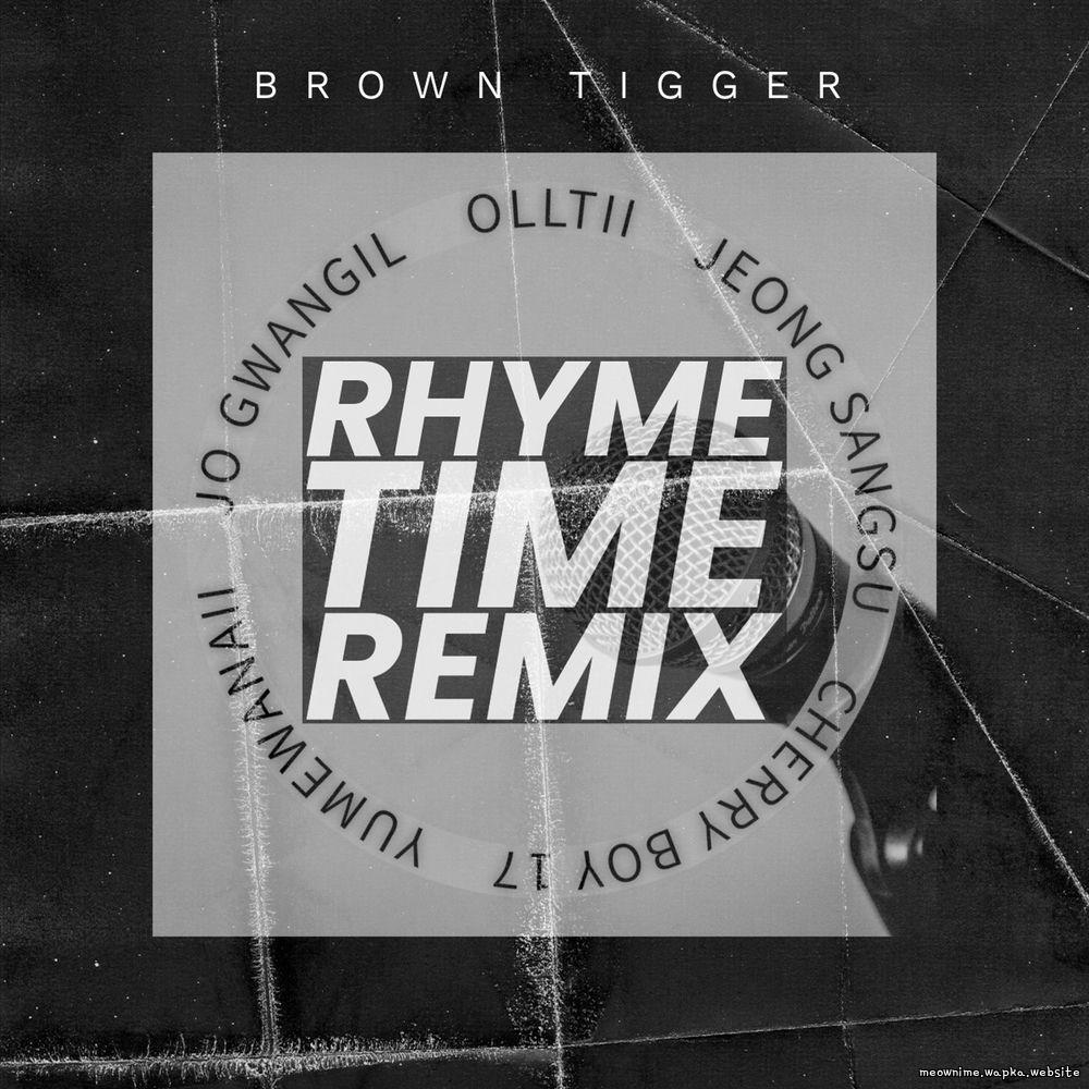 Brown Tigger - Rhyme time remix (feat. Olltii, Jeong Sang su, Cherry boy 17, Yumewanaii, Jo Gwang il).mp3