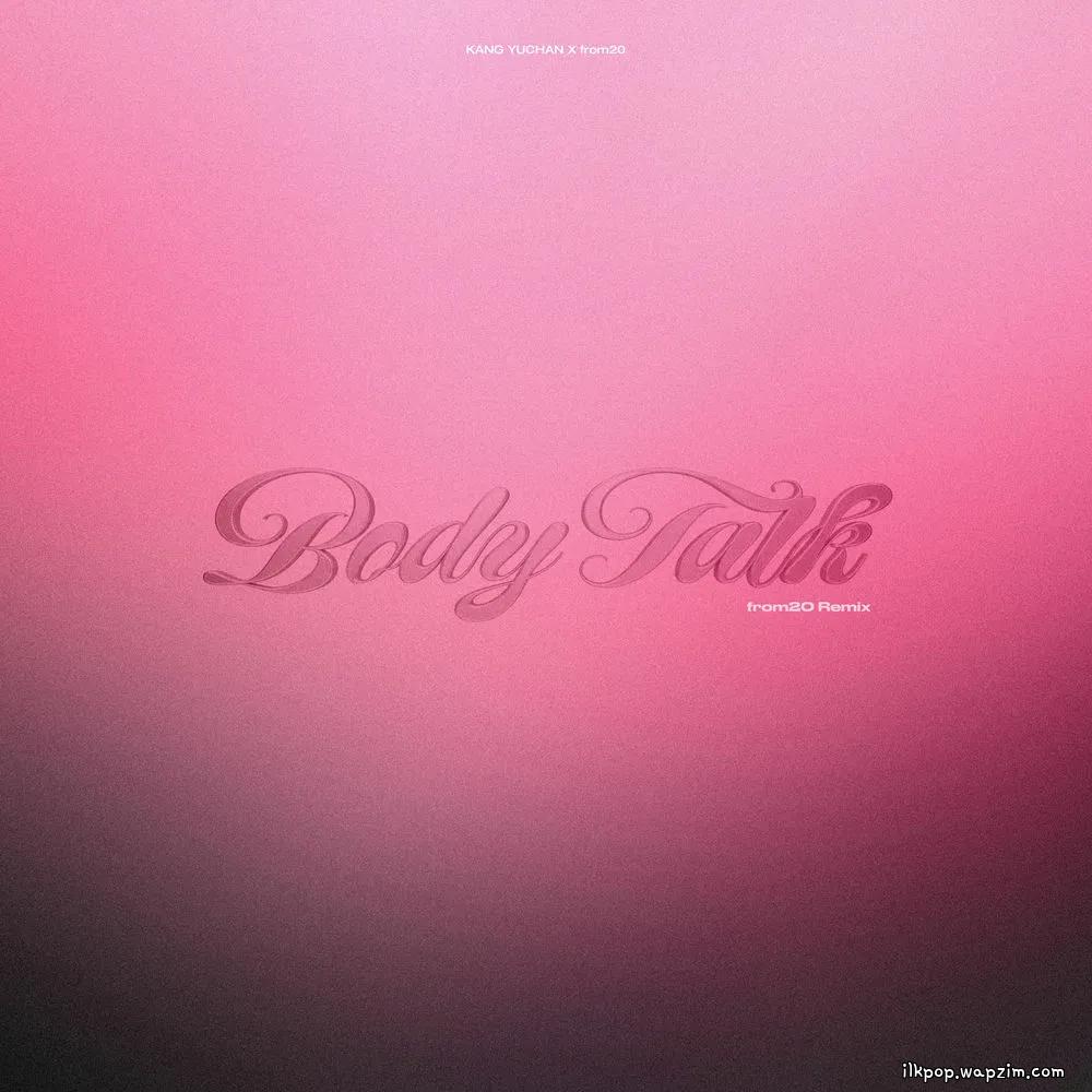 Body Talk (from20 Remix) by KANG YUCHAN & from20