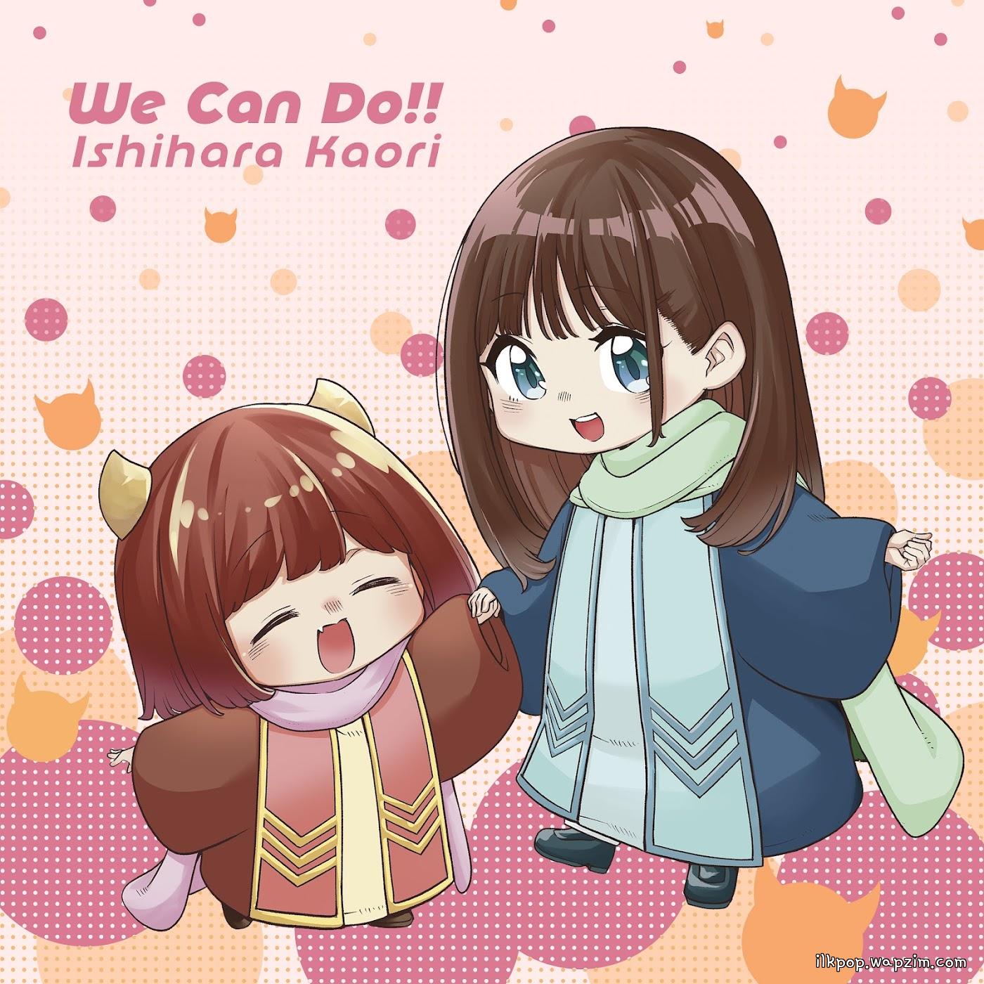 Kaori Ishihara - We Can Do!! [Opening Maou no Musume wa Yasashisugiru!!].mp3