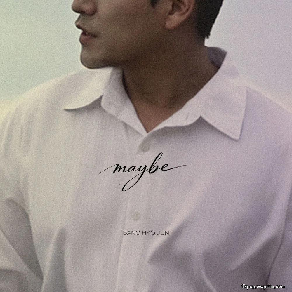 Bang Hyo Jun - 아마 (Maybe).mp3