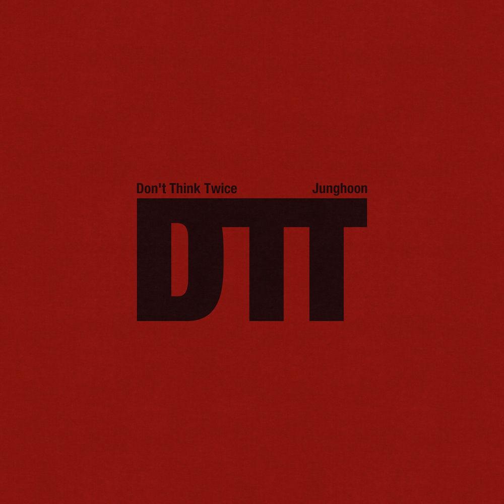 Junghoon - DTT (Dont Think Twice).mp3